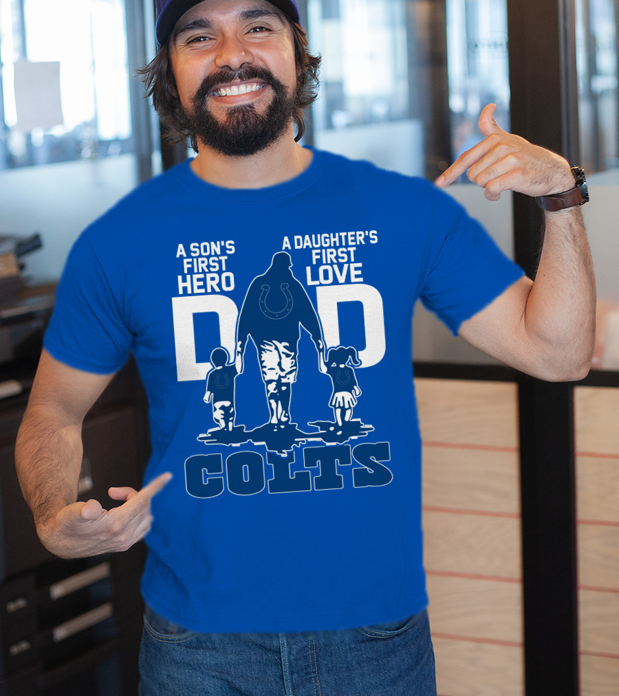 A Son's First Hero A Daughter's First Love Dad Colts T-Shirt