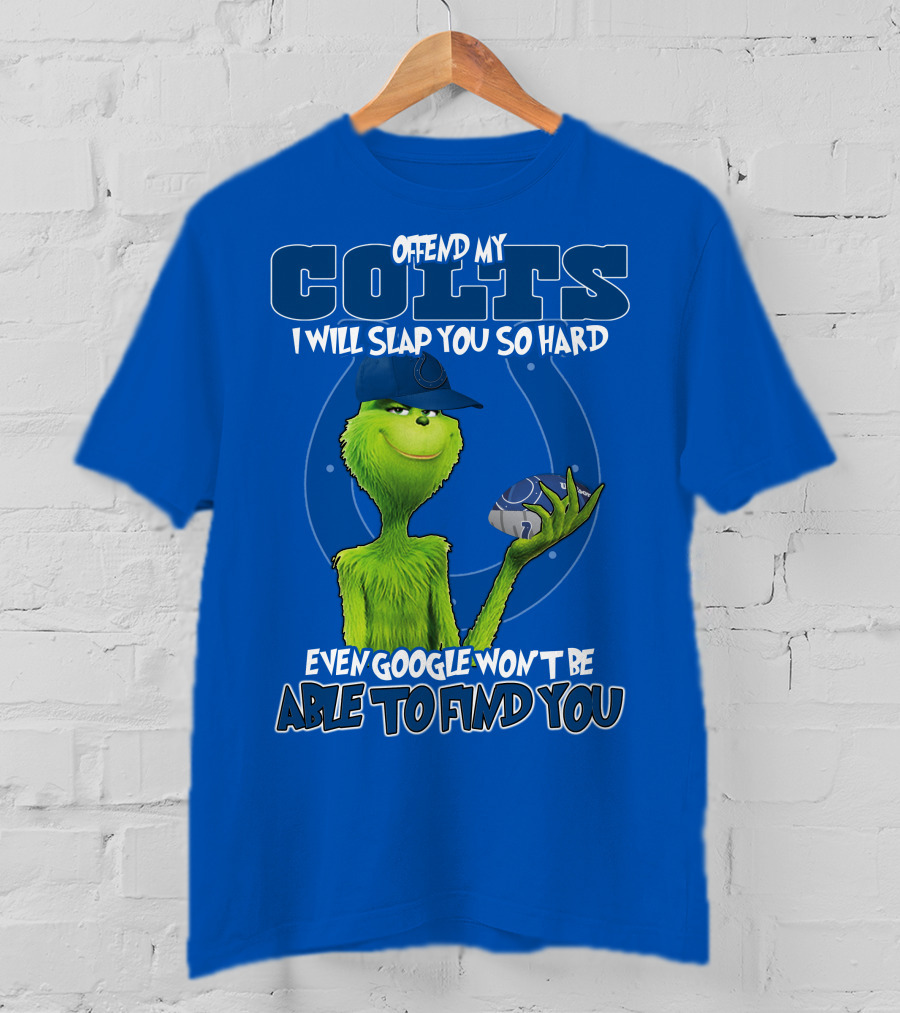 Offend My Colts Even Google Won't Be Able To Find You Grinch Wearing Hat Holding Football T-Shirt