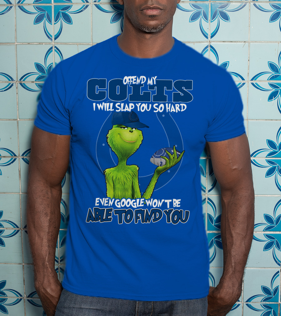 Offend My Colts Even Google Won't Be Able To Find You Grinch Wearing Hat Holding Football T-Shirt