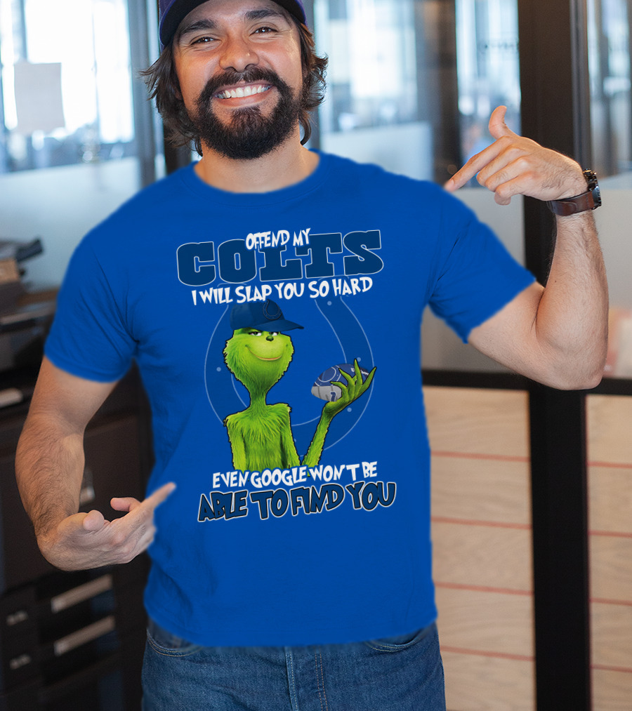 Offend My Colts Even Google Won't Be Able To Find You Grinch Wearing Hat Holding Football T-Shirt