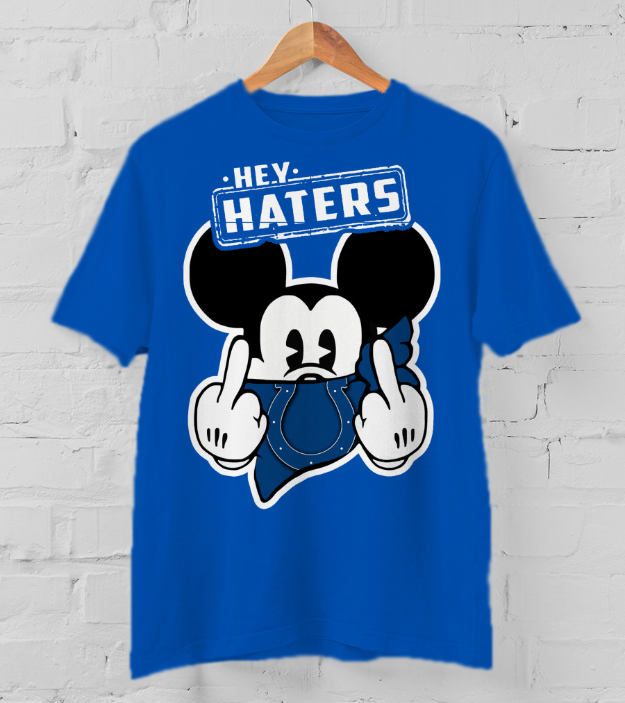 Hey Haters Mick Indianapolis Colts T-Shirt