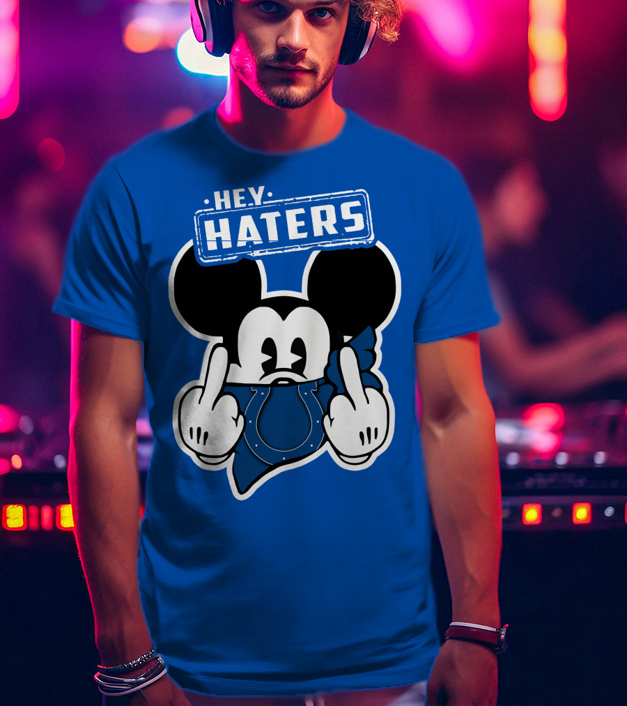 Hey Haters Mick Indianapolis Colts T-Shirt