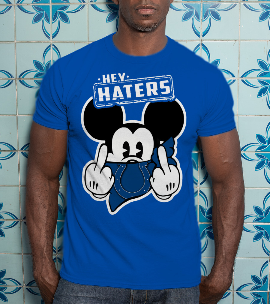Hey Haters Mick Indianapolis Colts T-Shirt