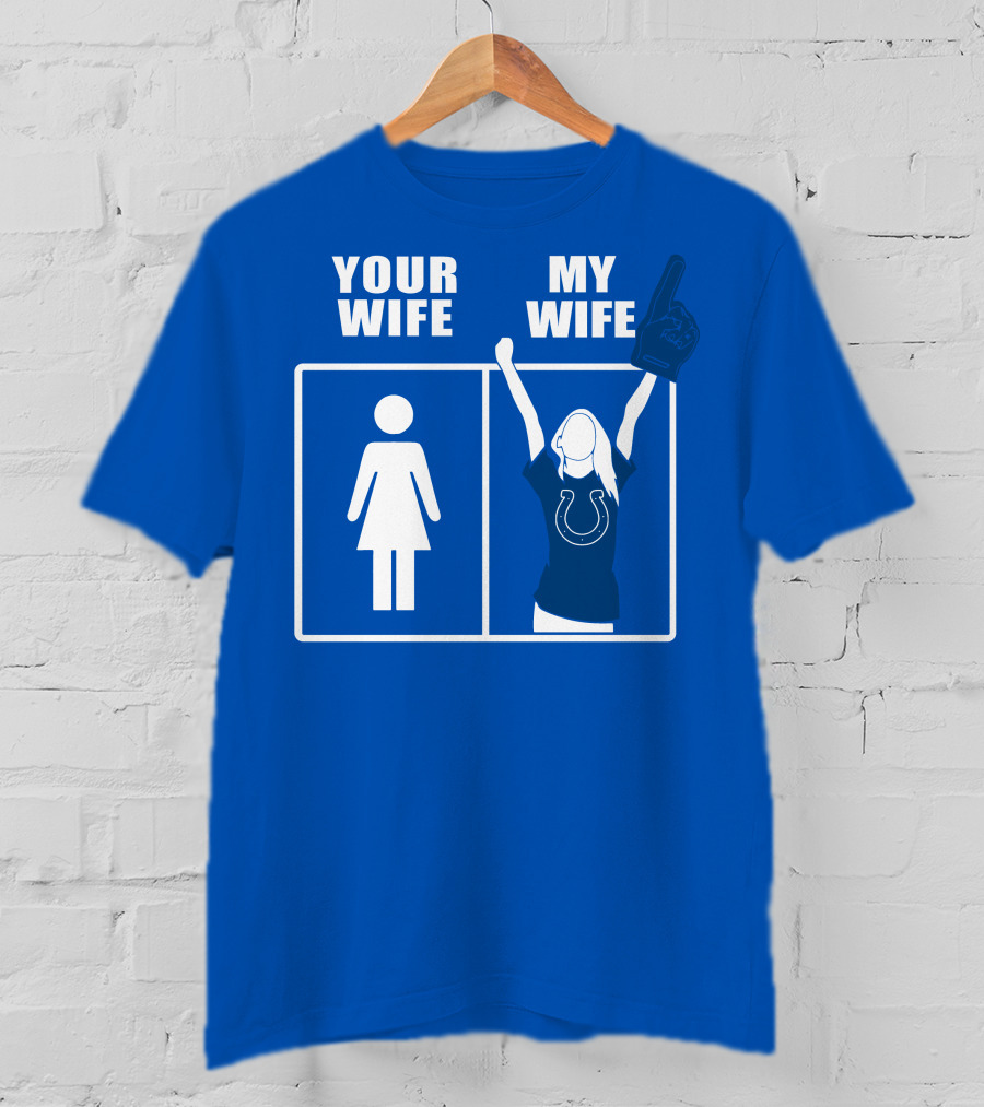 Your Wife My Wife Indianapolis Colts T-Shirt