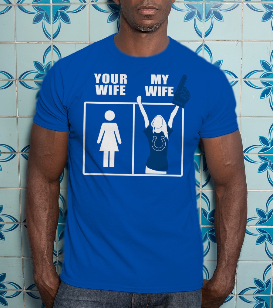 Your Wife My Wife Indianapolis Colts T-Shirt