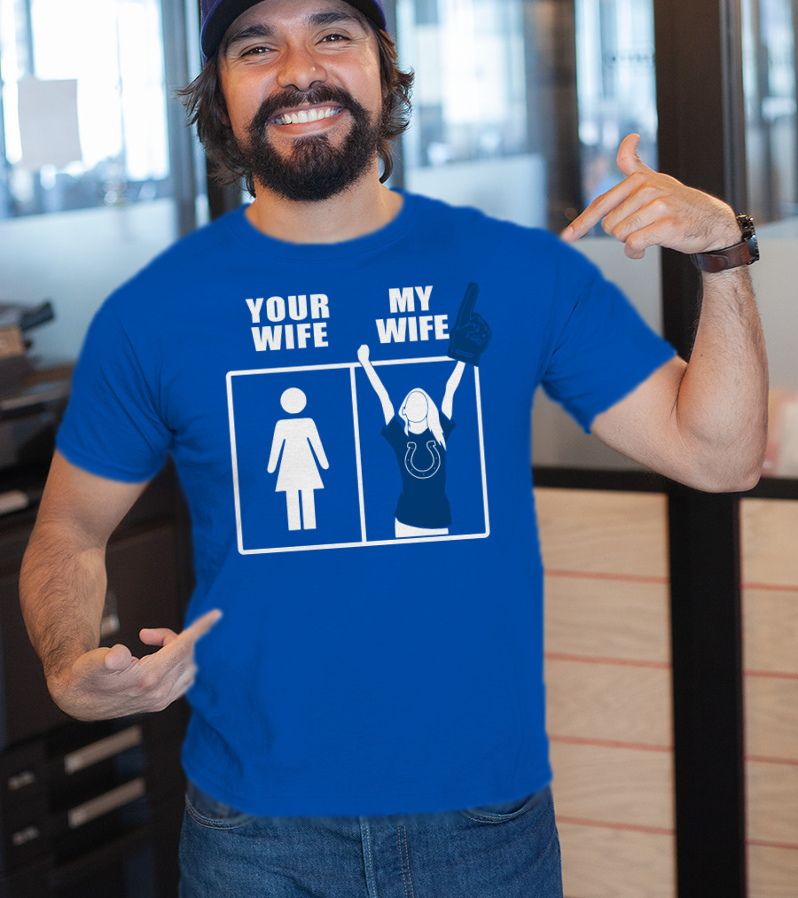 Your Wife My Wife Indianapolis Colts T-Shirt