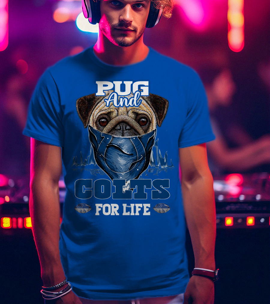 Pug And Colts For Life Indianapolis Colts T-Shirt