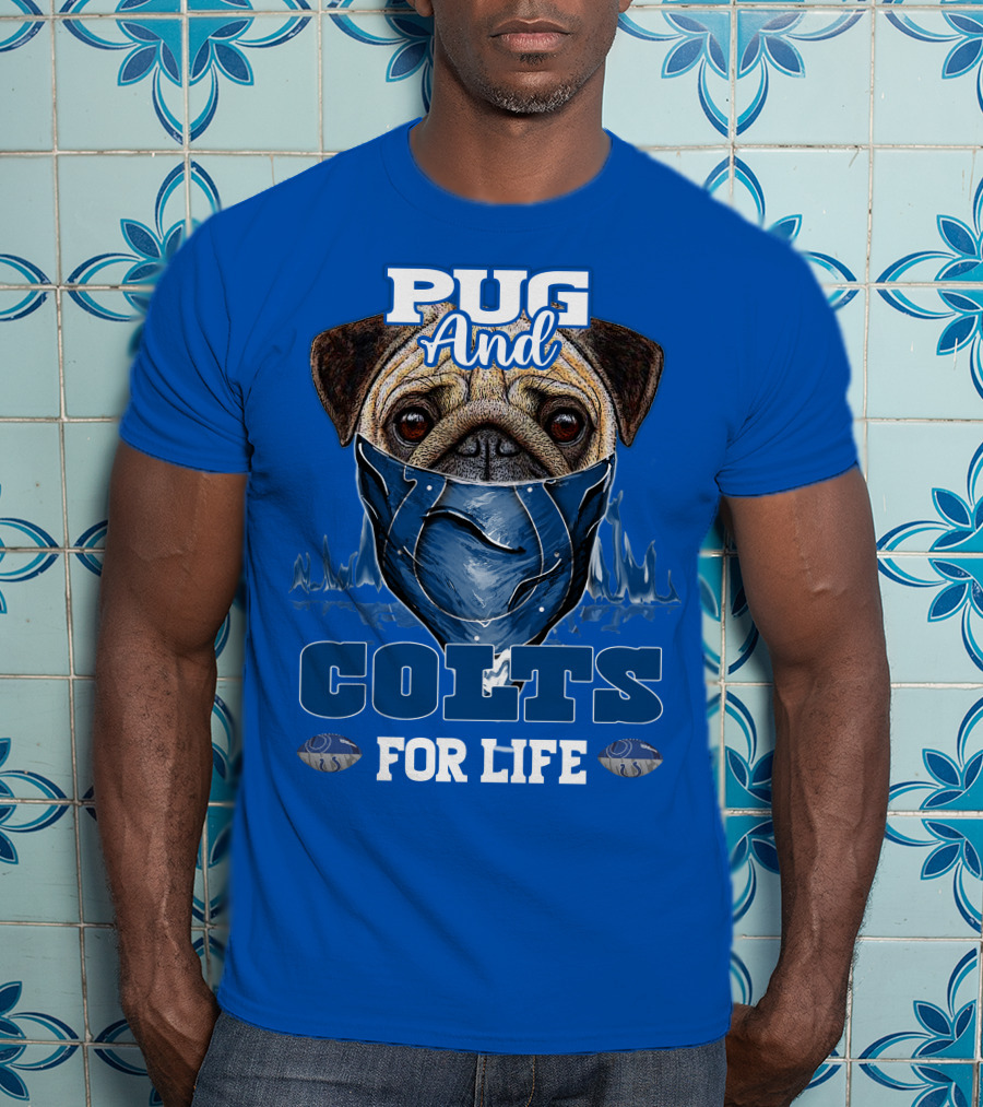 Pug And Colts For Life Indianapolis Colts T-Shirt