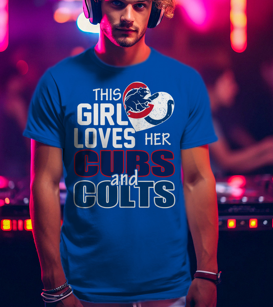 This Girl Loves Her Cubs And Colts T-Shirt