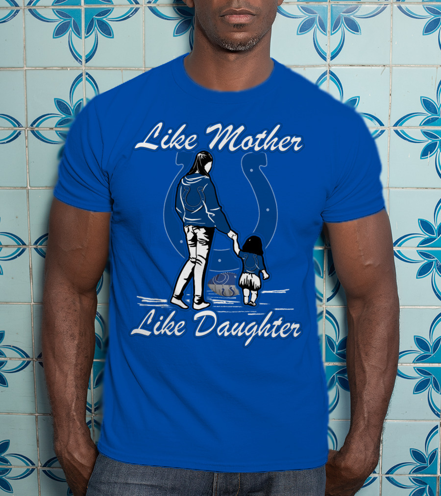 Like Mother Like Daughter Indianapolis Colts T-Shirt