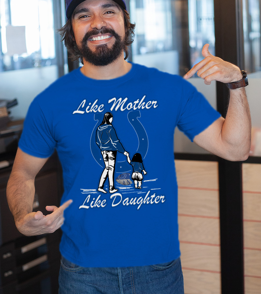 Like Mother Like Daughter Indianapolis Colts T-Shirt