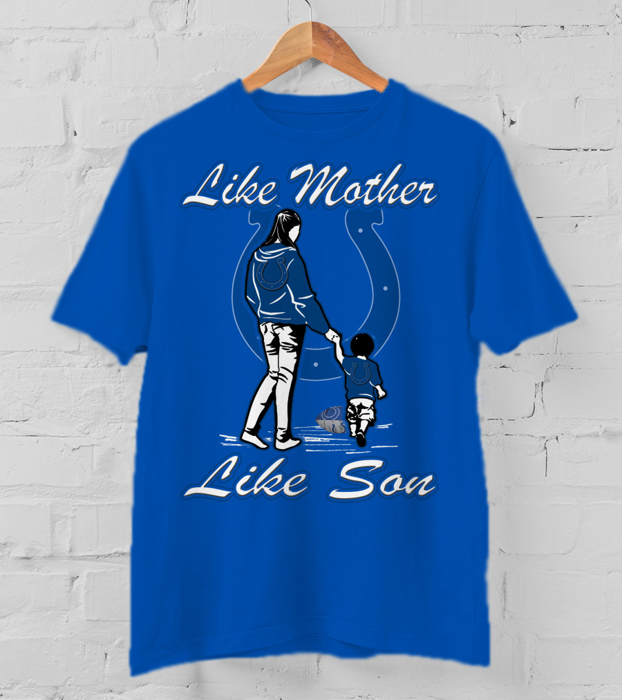 Like Mother Like Son Indianapolis Colts Fan Family Connection T-Shirt