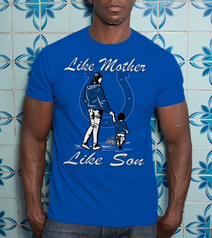 Like Mother Like Son Indianapolis Colts Fan Family Connection T-Shirt