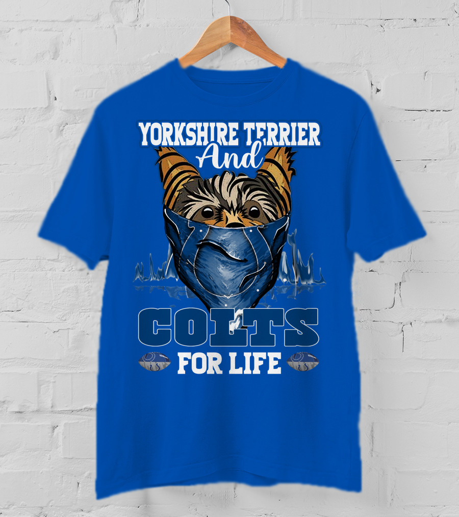 Yorkshire Terrier And Indianapolis Colts For Life T-Shirt