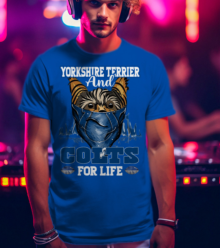 Yorkshire Terrier And Indianapolis Colts For Life T-Shirt
