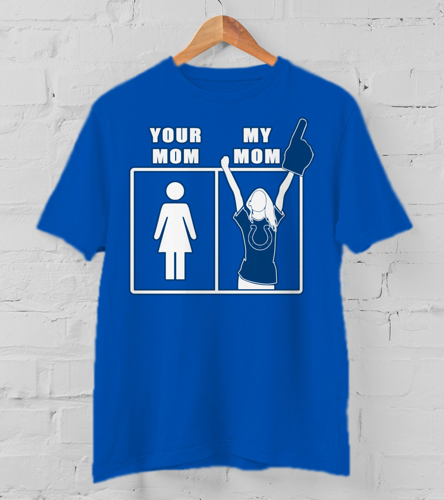 Your Mom My Mom Indianapolis Colts Fan T-Shirt