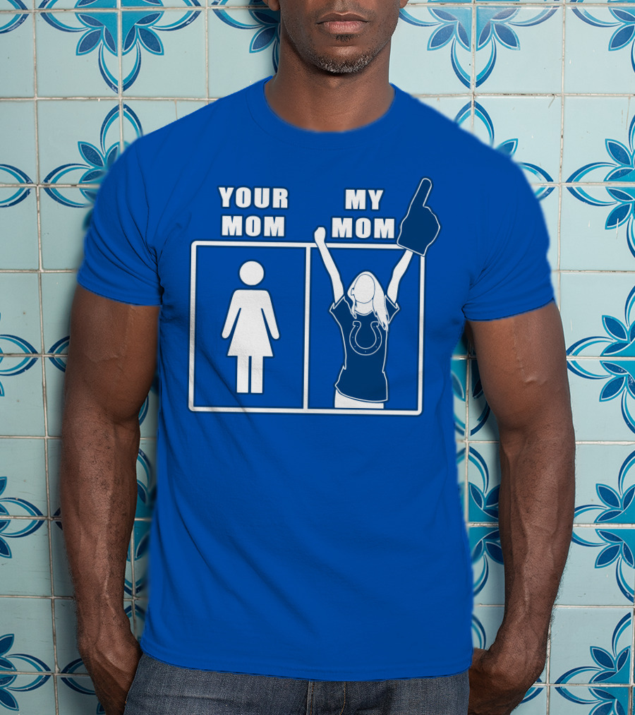 Your Mom My Mom Indianapolis Colts Fan T-Shirt