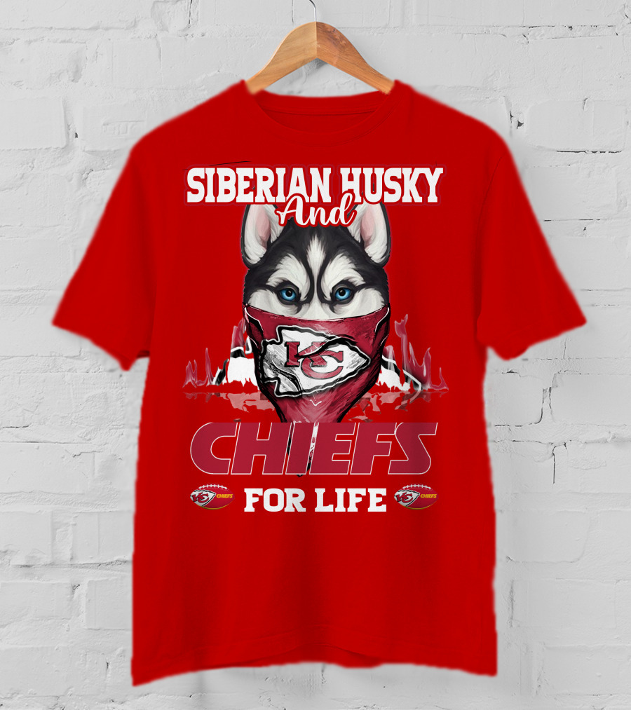 Siberian Husky And Kansas City Chiefs For Life T-Shirt
