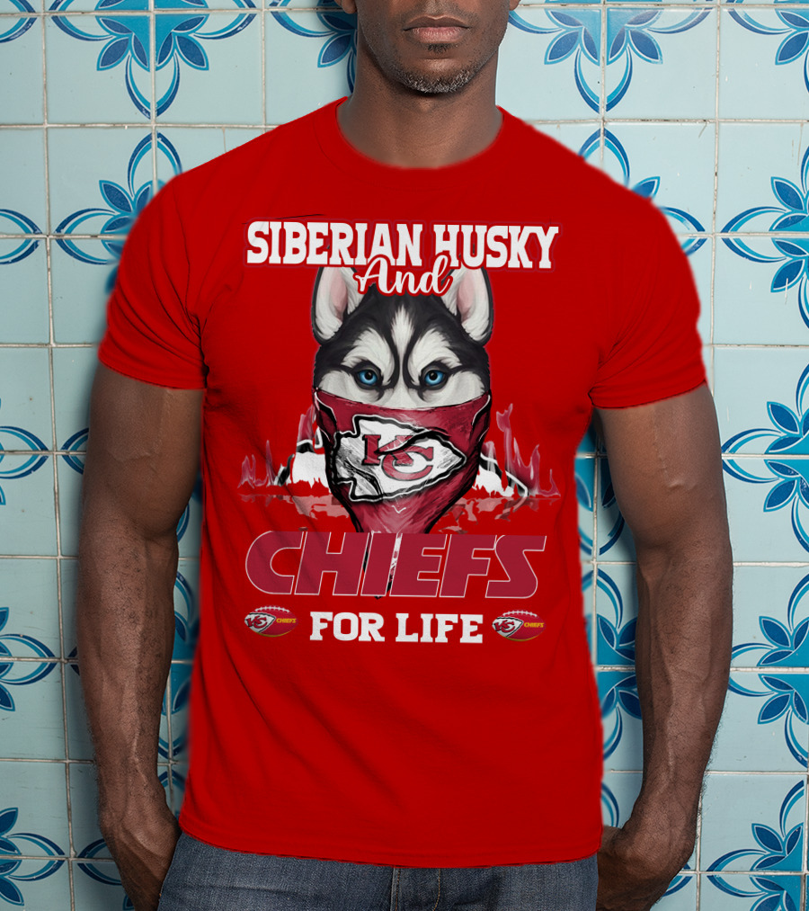 Siberian Husky And Kansas City Chiefs For Life T-Shirt