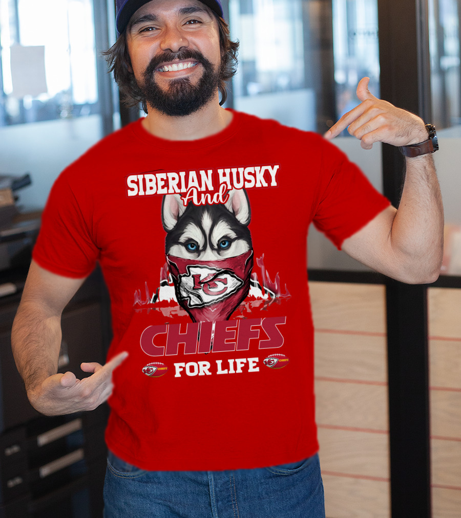 Siberian Husky And Kansas City Chiefs For Life T-Shirt