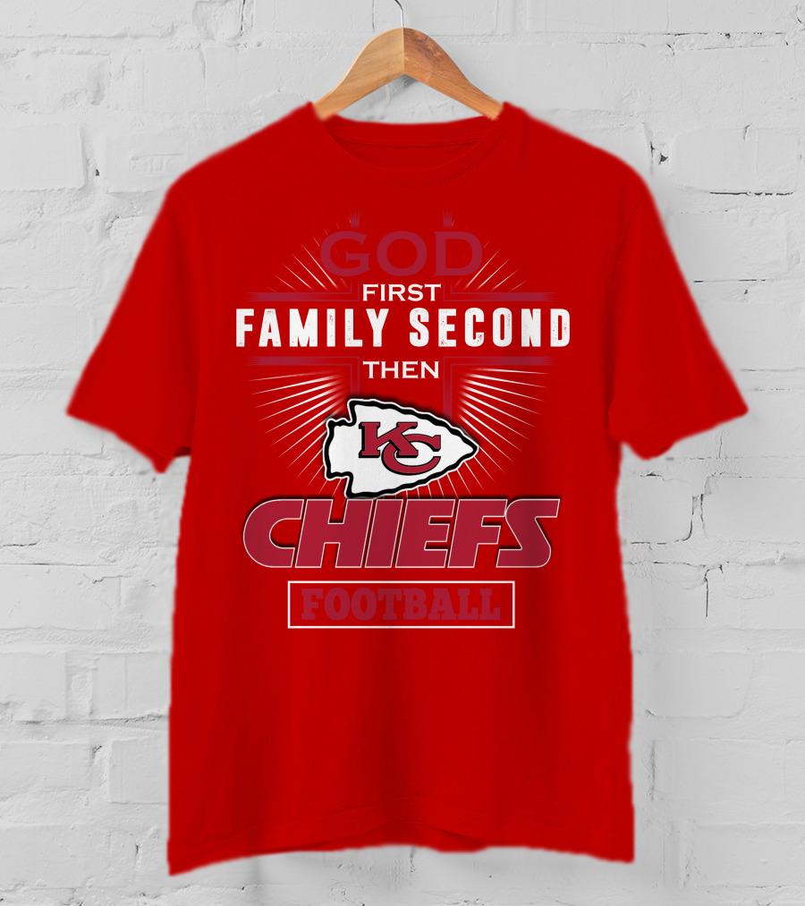 God First Family Second Then KC Chiefs Football T-Shirt