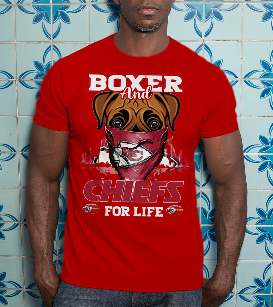 Boxer And Kansas City Chiefs For Life T-Shirt