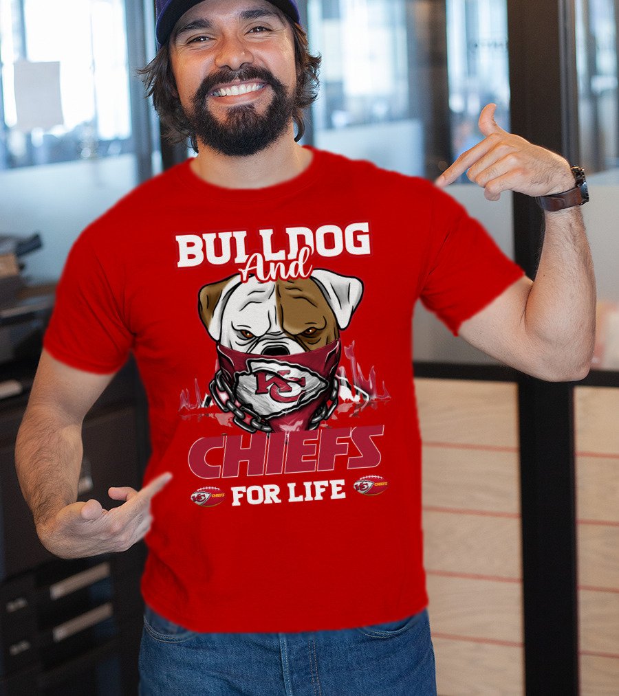 Bulldog And Chiefs For Life Kansas City Chiefs T-Shirt