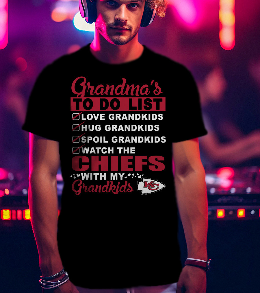 Grandma's To Do List Love Hug Spoil Grandkids Watch The Chiefs With My Grandkids Kansas City Chiefs T-Shirt