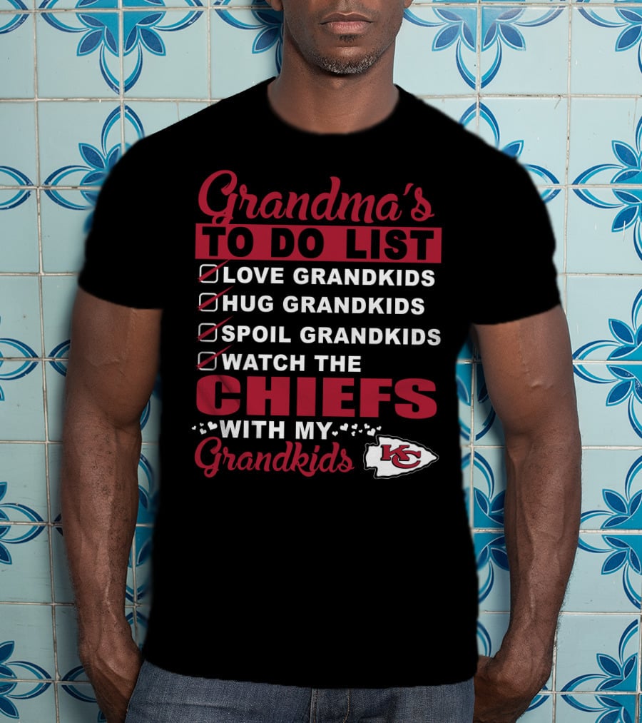 Grandma's To Do List Love Hug Spoil Grandkids Watch The Chiefs With My Grandkids Kansas City Chiefs T-Shirt