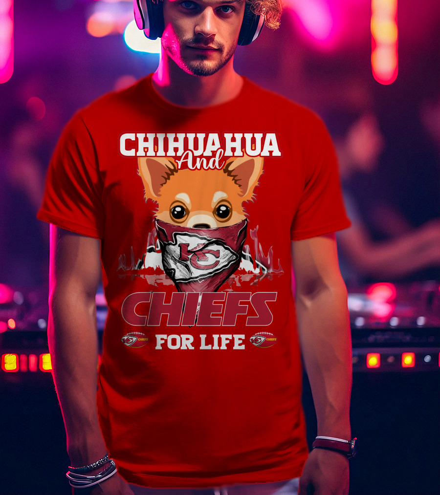 Chihuahua And Chiefs For Life Kansas City Chiefs T-Shirt