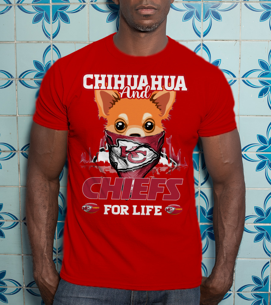 Chihuahua And Chiefs For Life Kansas City Chiefs T-Shirt