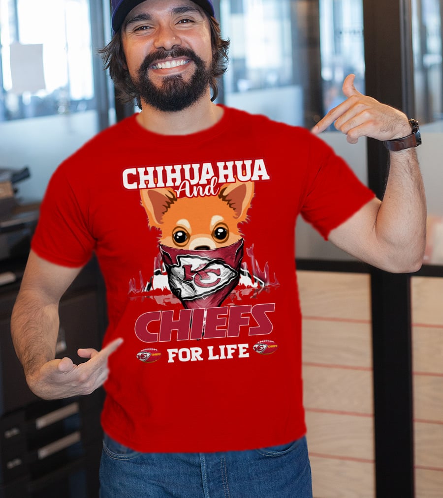 Chihuahua And Chiefs For Life Kansas City Chiefs T-Shirt