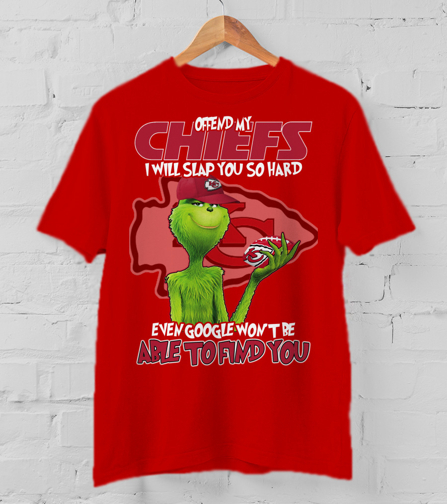 Offend My Chiefs I Will Slap You So Hard Even Google Won't Be Able To Find You Grinch Kansas City Chiefs T-Shirt