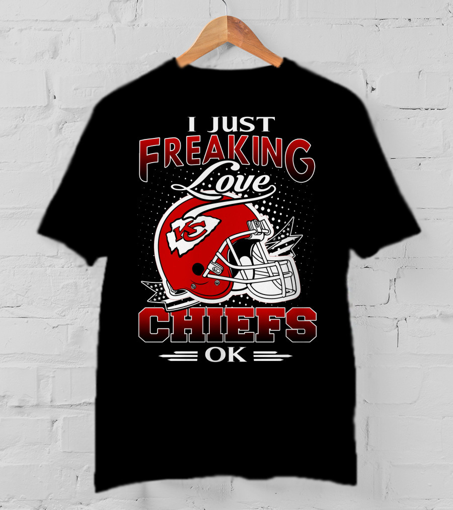 I Just Freaking Love Kansas City Chiefs Ok T-Shirt