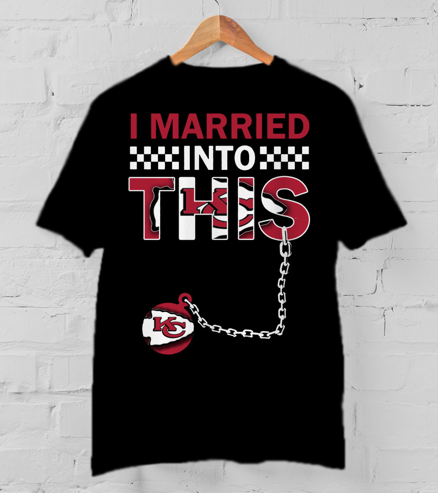I Married Into This Kansas City Chiefs T-Shirt