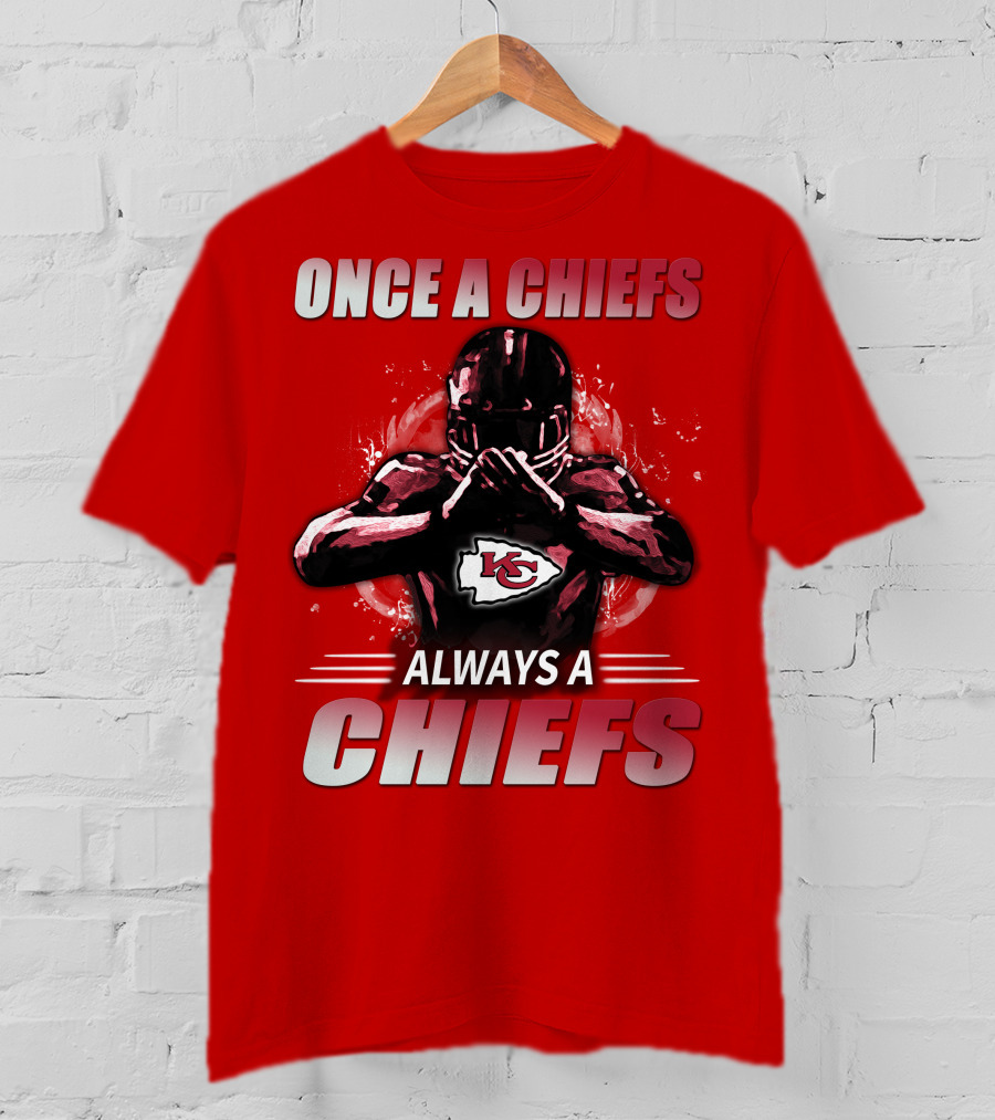 Once A Chiefs Always A Chiefs Kansas City Chiefs T-Shirt