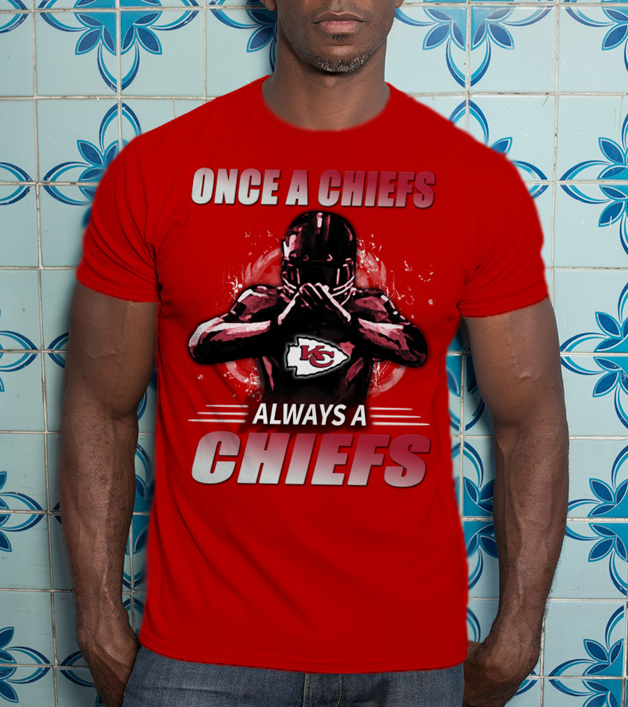 Once A Chiefs Always A Chiefs Kansas City Chiefs T-Shirt