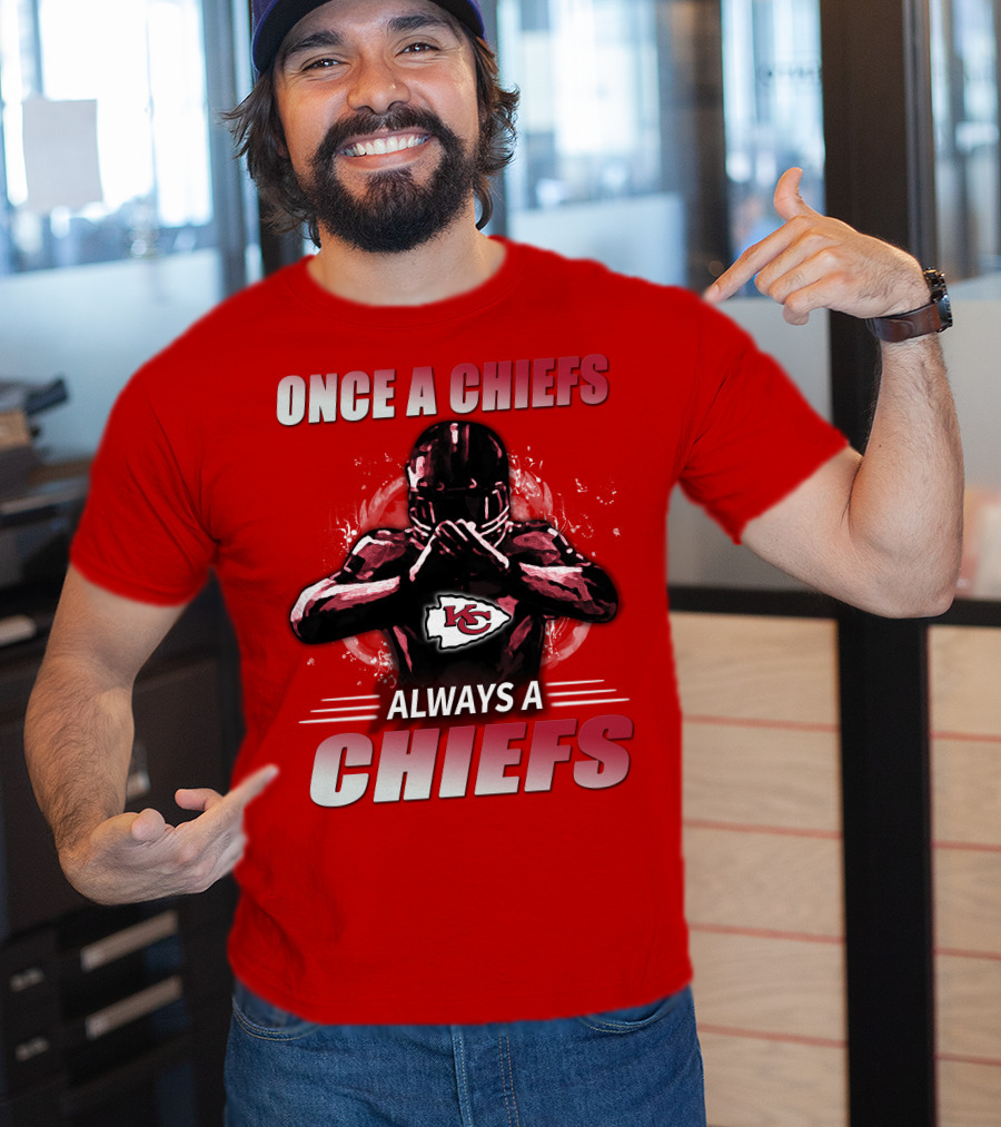 Once A Chiefs Always A Chiefs Kansas City Chiefs T-Shirt