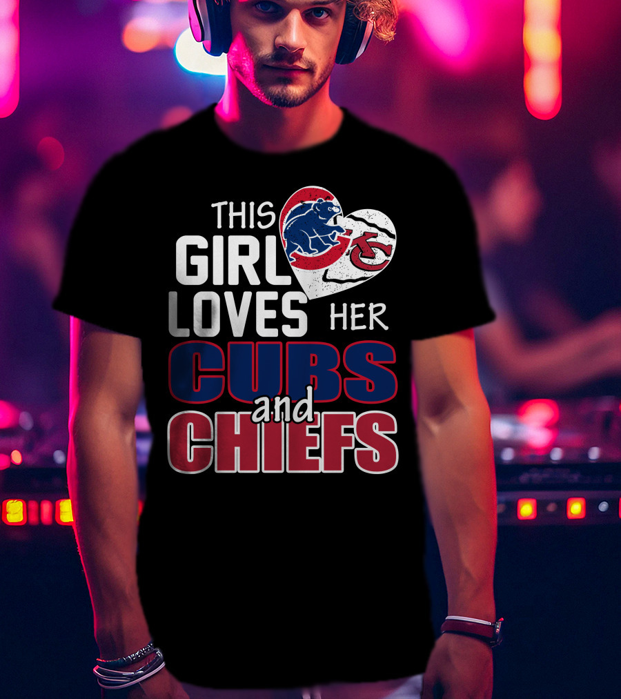 This Girl Loves Her Cubs And Chiefs T-Shirt