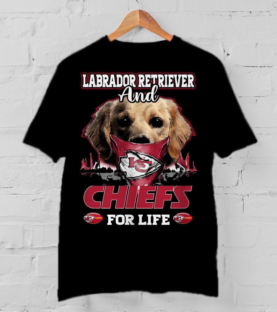 Labrador Retriever And Kansas City Chiefs For Life T-Shirt