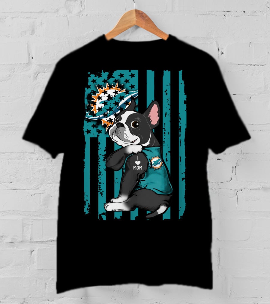 Boston Terrier Miami Dolphins I Love Mom T-Shirt
