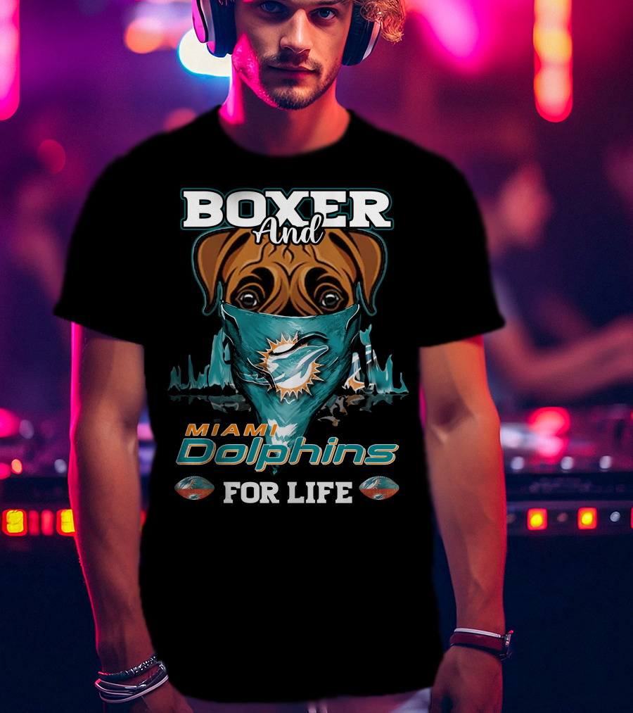 Boxer And Miami Dolphins For Life T-Shirt