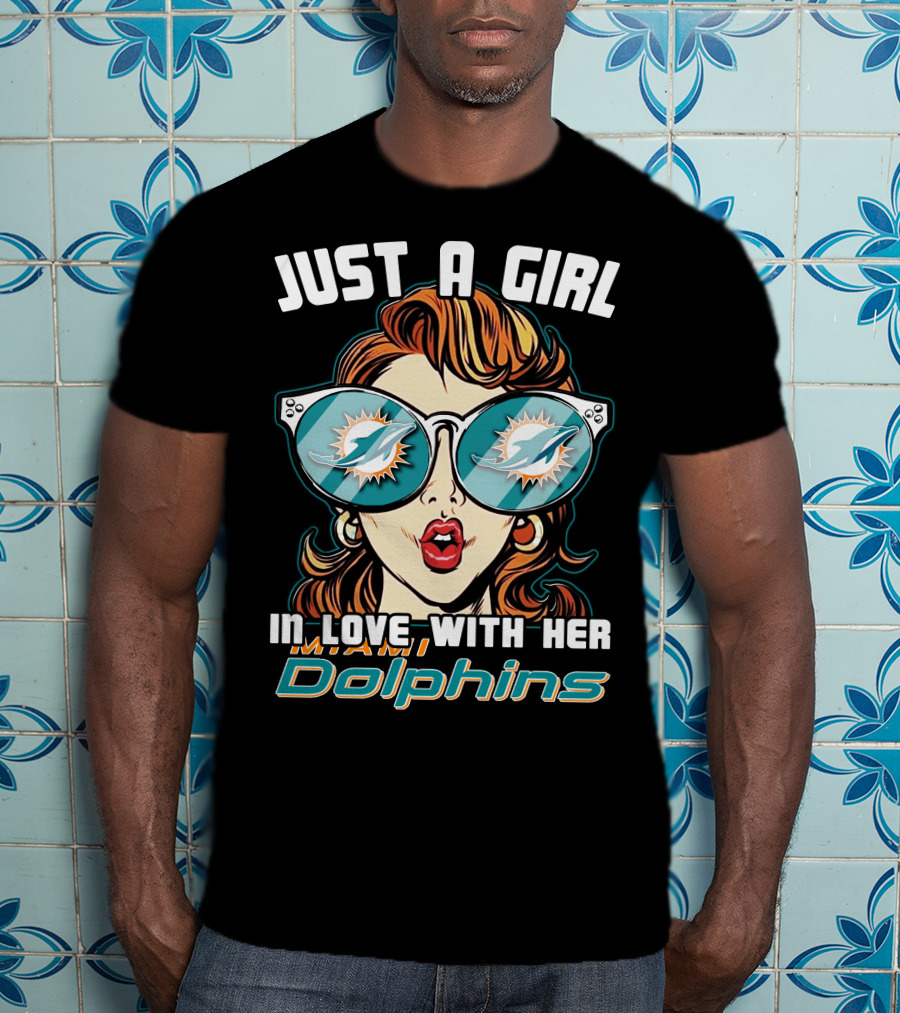 Just A Girl In Love With Her Miami Dolphins T-Shirt