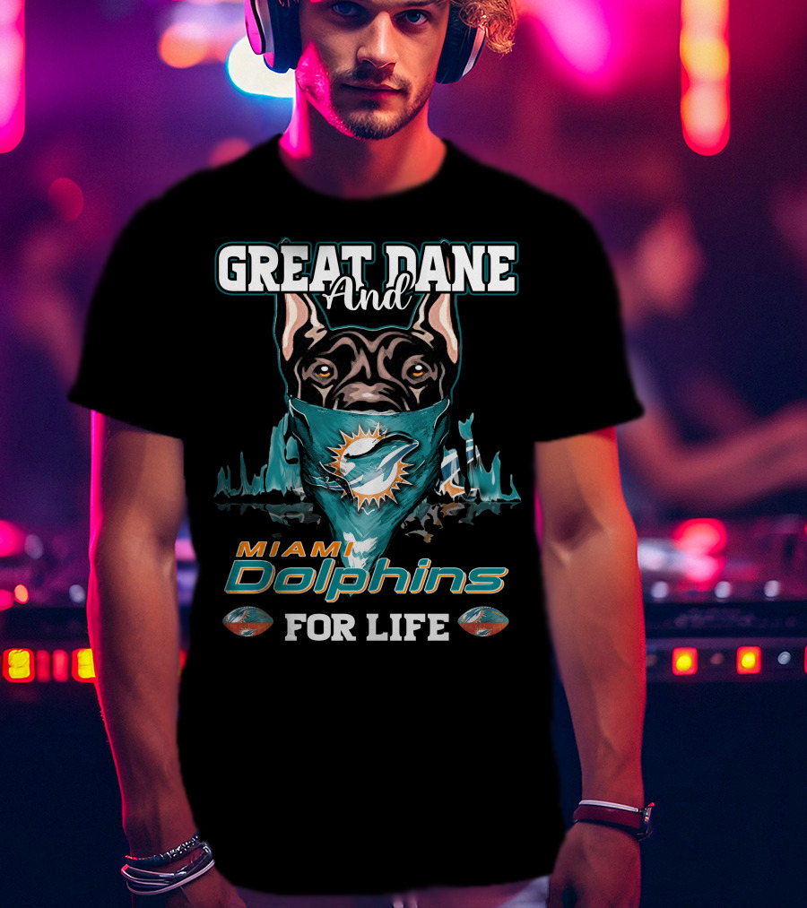 Great Dane And Miami Dolphins For Life T-Shirt