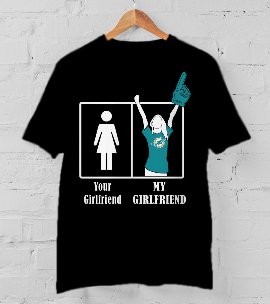 Your Girlfriend My Girlfriend Miami Dolphins Fan Celebrating T-Shirt