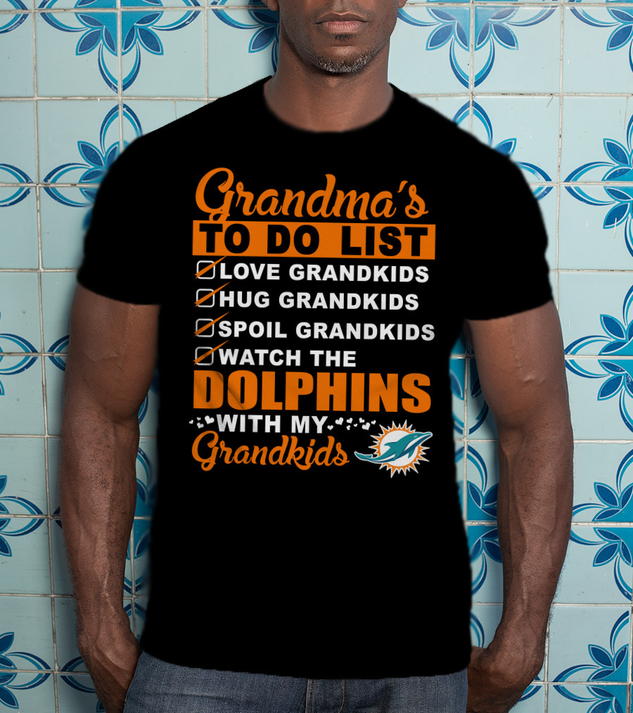 Grandma's To Do List Love Hug Spoil Watch The Dolphins With My Grandkids T-Shirt