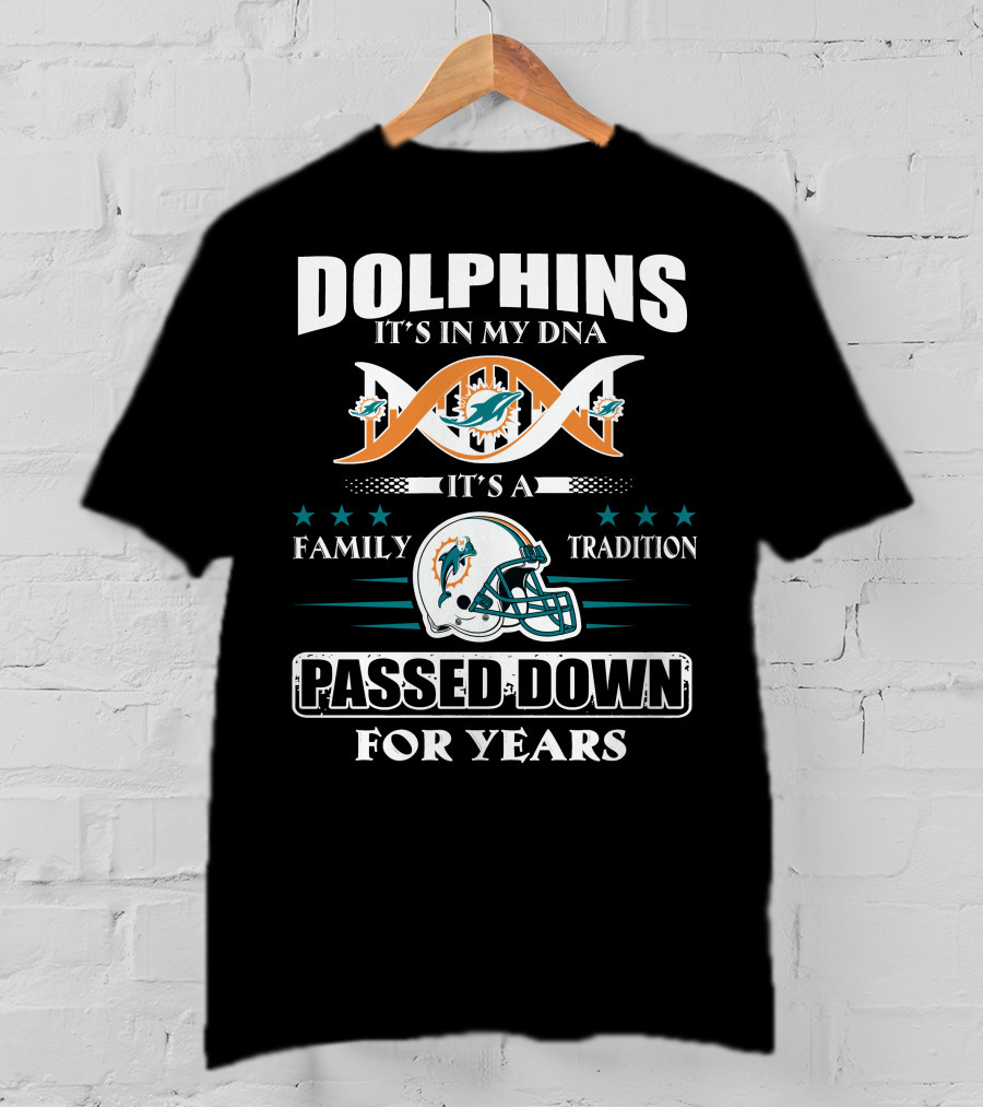 Dolphins It's In My Dna It's A Family Tradition Passed Down For Years T-Shirt