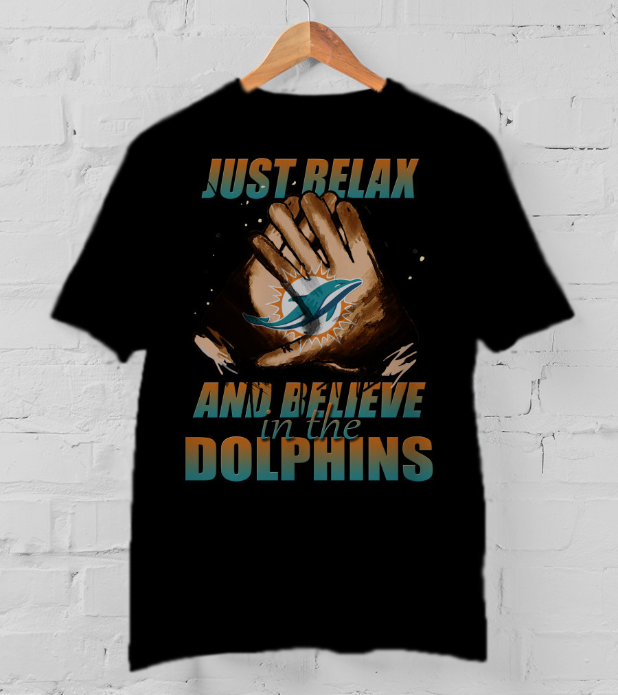 Just Relax And Believe In The Miami Dolphins 61 T-Shirt