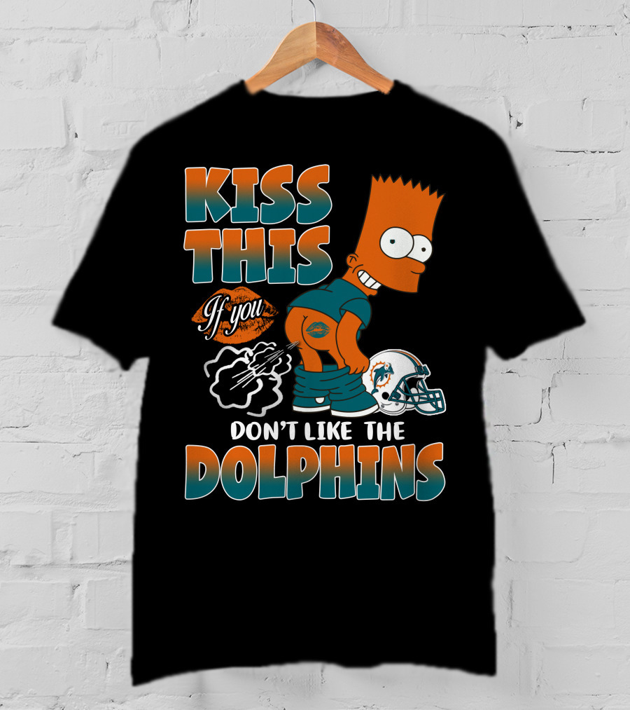 Miami Dolphins Kiss This If You Don't Like The Dolphins T-Shirt