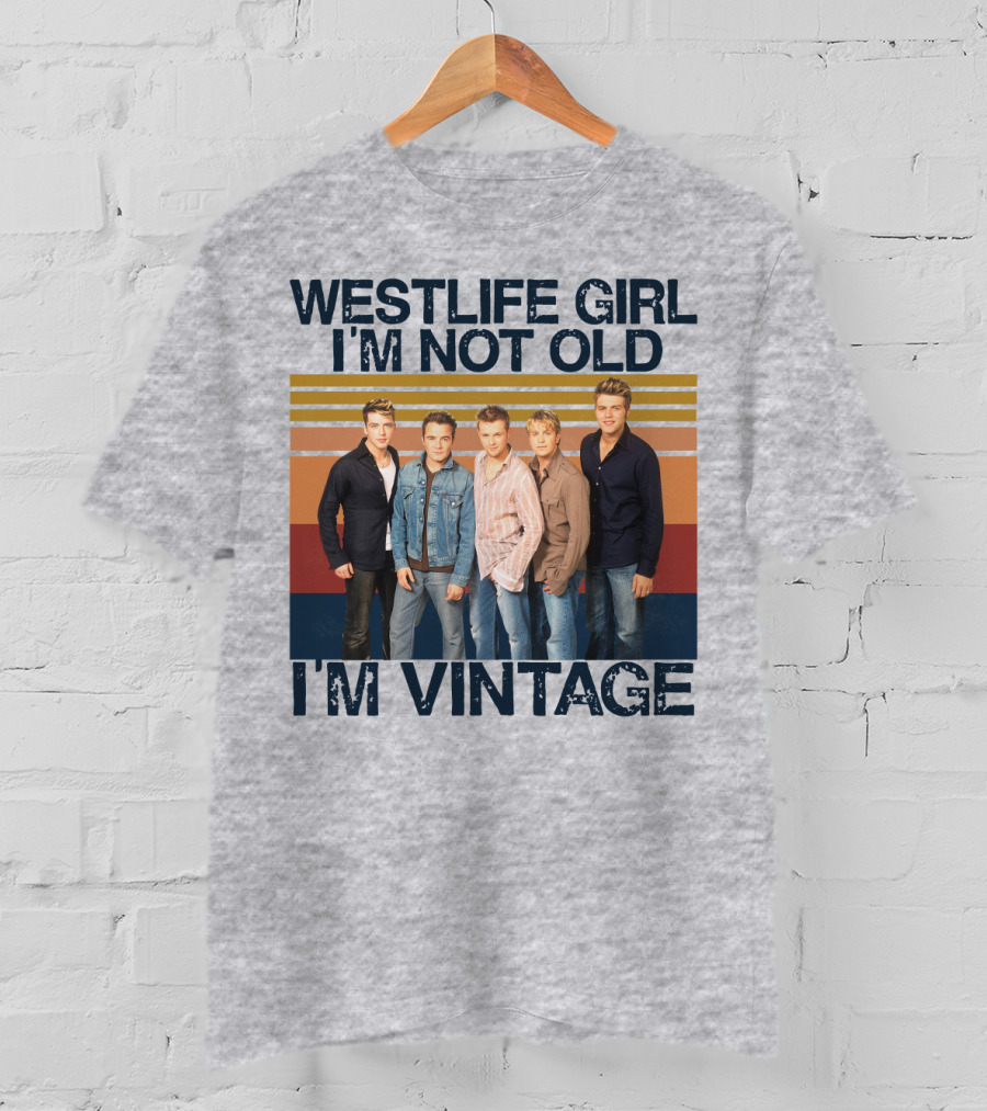Westlife Girl I'm Not Old I'm Vintage T-Shirt